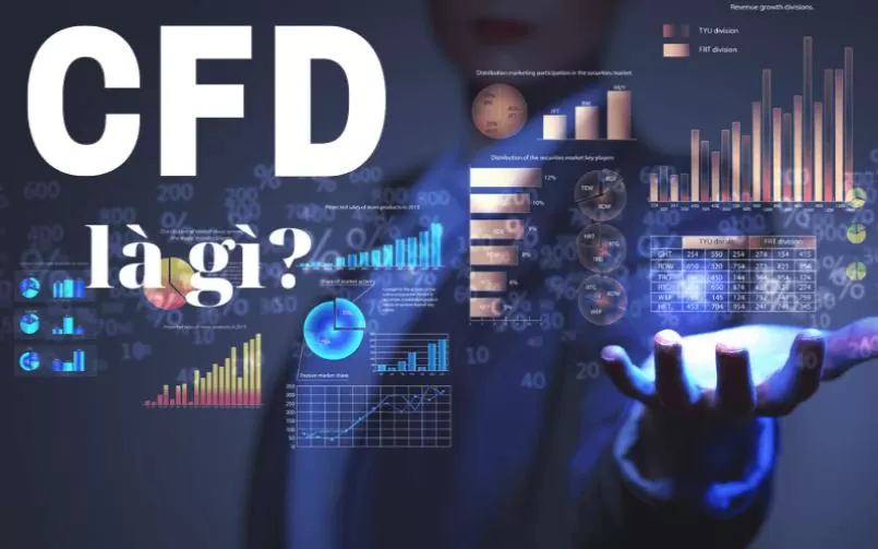 CFD là gì? Những điều chưa biết về giao dịch CFD